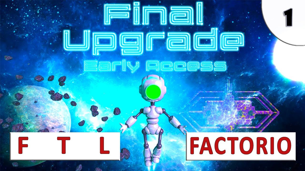 FINAL UPGRADE (ГАЙД  И ПРОХОЖДЕНИЕ) #1 - FTL + FACTORIO