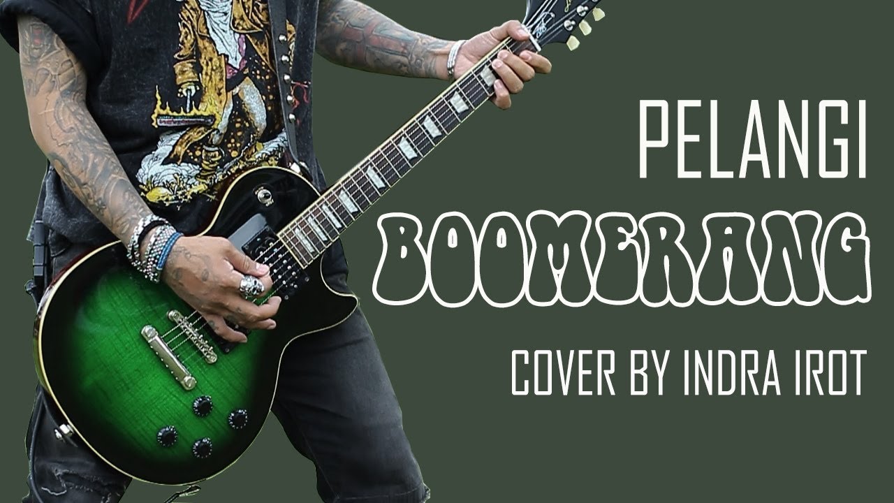 BOOMERANG - PELANGI cover by INDRA IROT