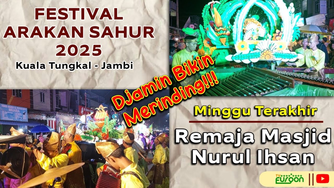 Festival Arakan Sahur 2025 || Remaja Masjid Nurul Ihsan , Kuala Tungkal || Minggu Terakhir (Ke.4)