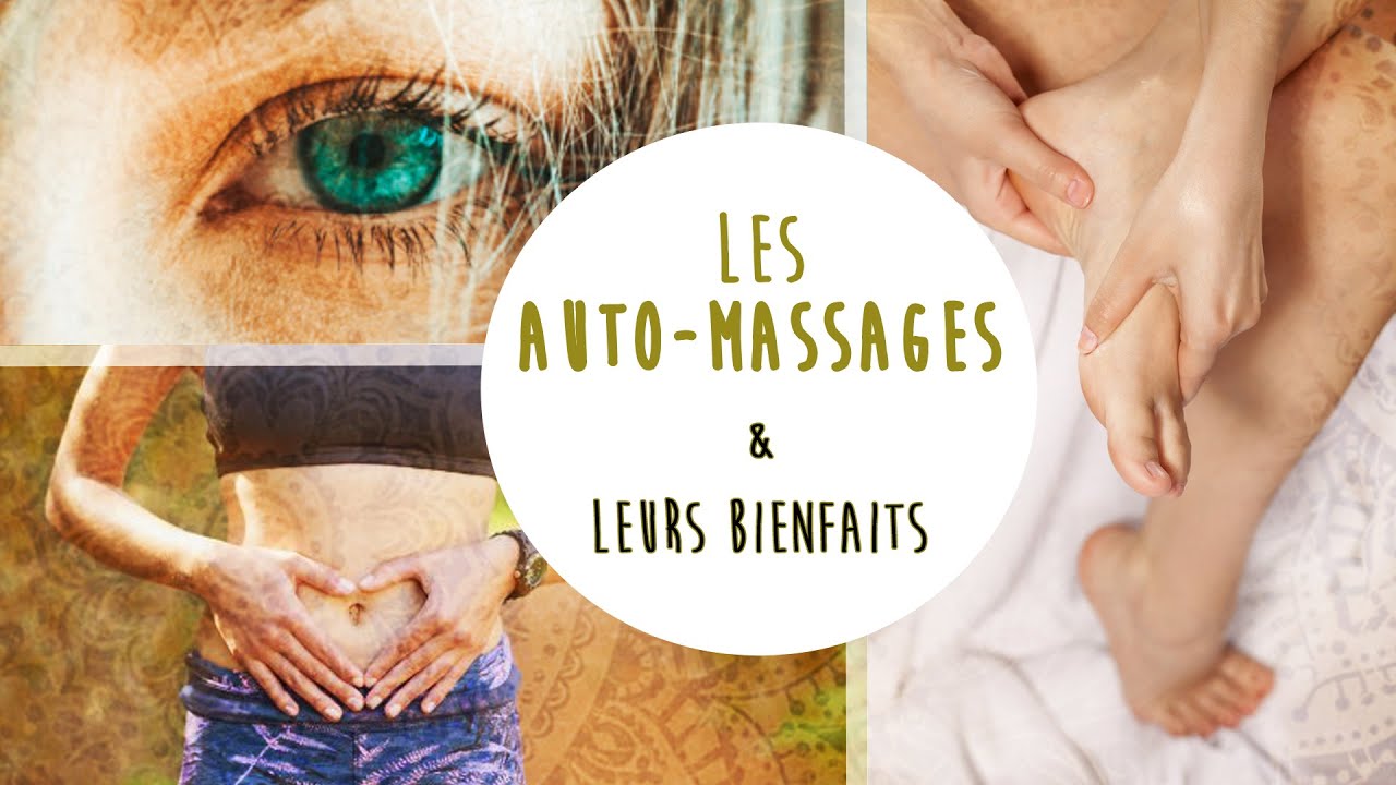 👐 AUTO-MASSAGES & LEURS BIENFAITS 