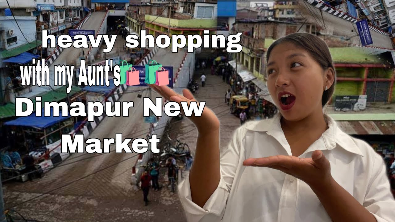 Heavy Shopping 🛍️🛍️ with my Aunt's||Dimapur New Market.