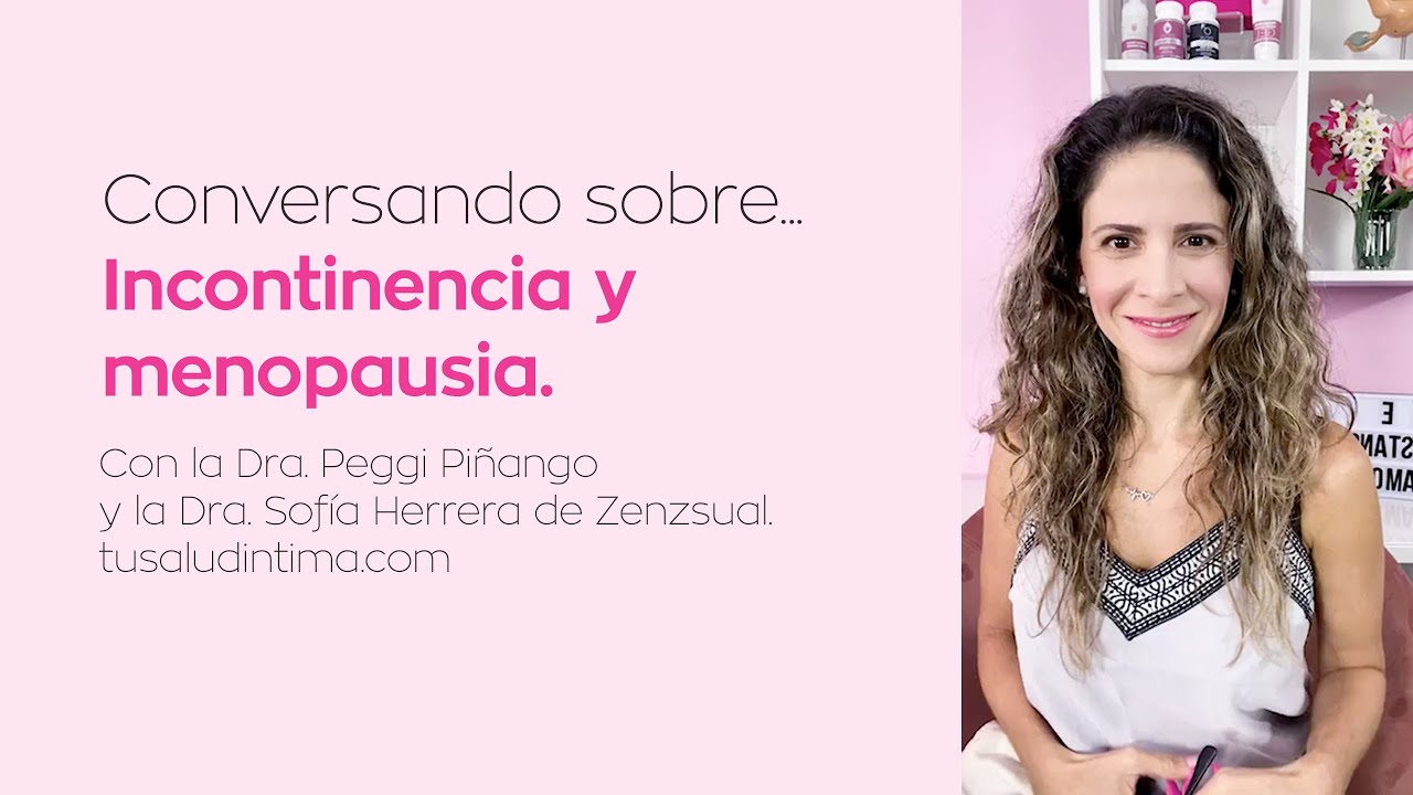 Conversando sobre Incontinencia y Menopausia con la Dra. Sofía Herrera y la Dra. Peggi Piñango