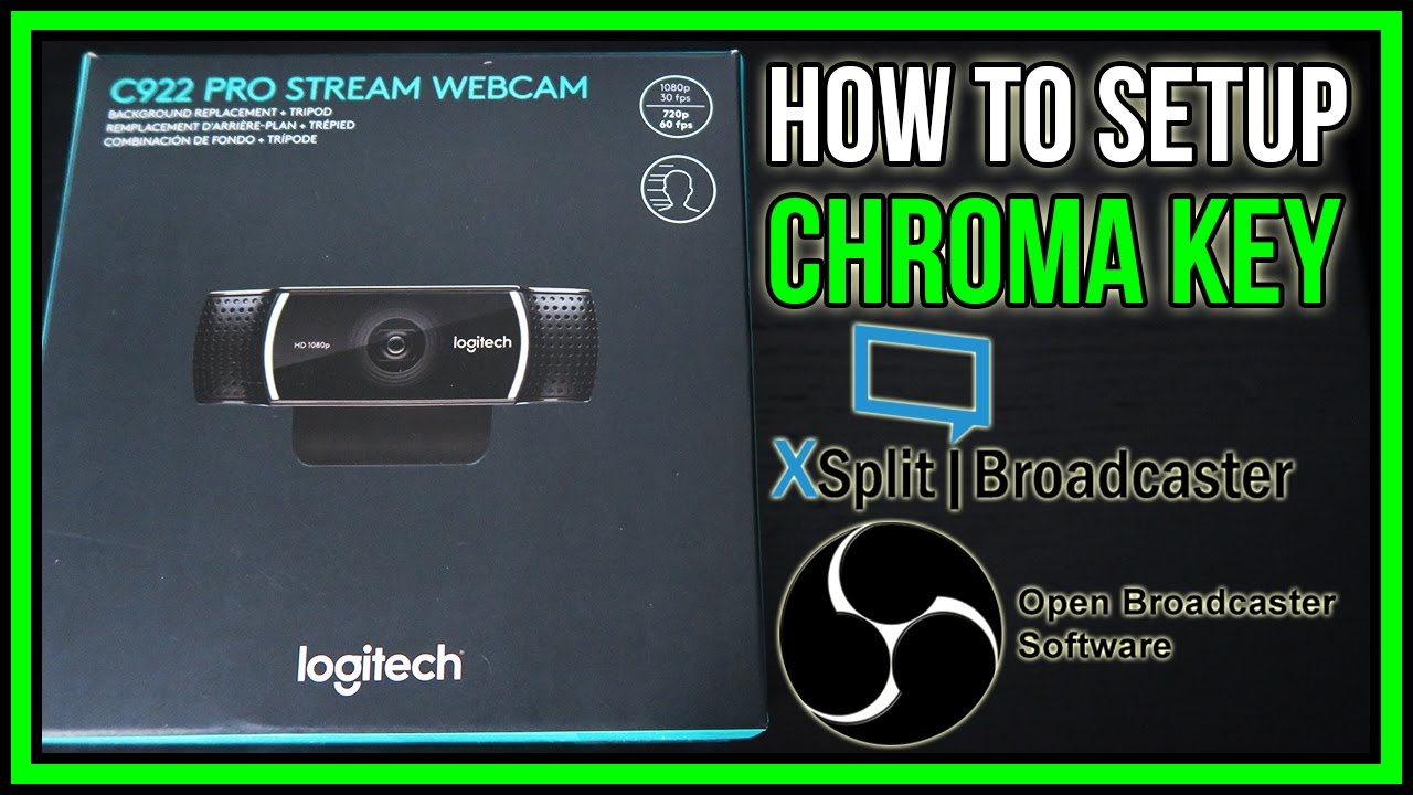 How to Setup a Chroma Key with the Logitech C922 PRO STREAM WEBCAM in Xsplit Broadcaster/OBS Studio