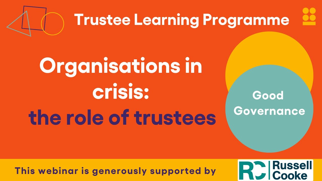 Trustee Learning Programme: Organisations in crisis: the role of trustees