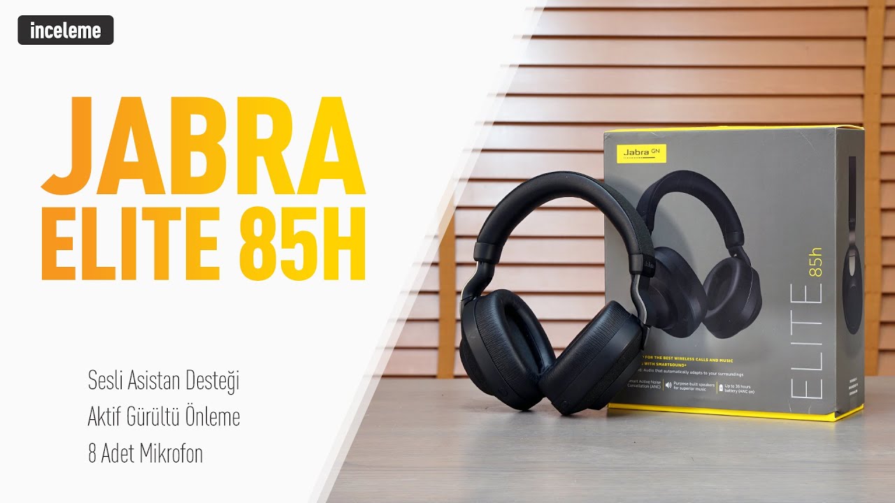 Jabra Elite 85H Kablosuz Kulaklık İncelemesi