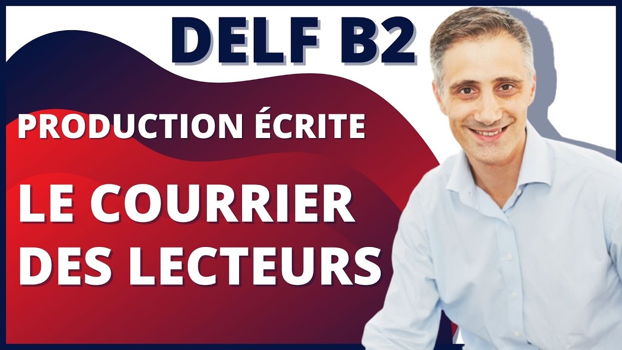 DELF B2 : Le COURRIER DES LECTEURS 📰| Production écrite