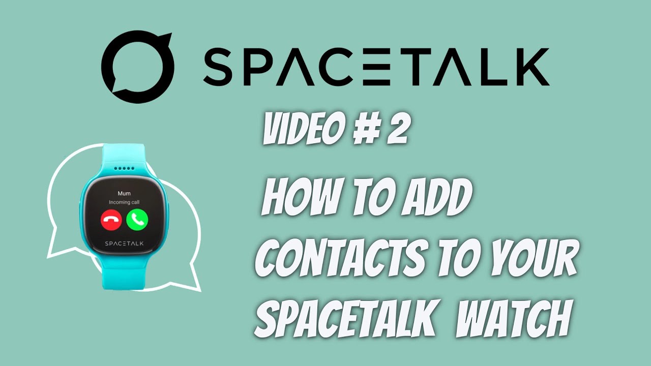 How to ADD CONTACTS To Your SPACETALK WATCH - SPACETALK Kids Watch
