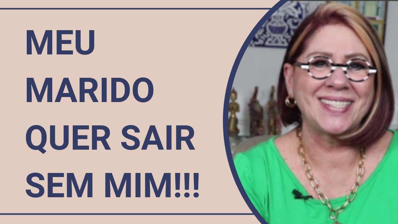 MEU MARIDO QUER SAIR SEM MIM | ANAHY D'AMICO CONSELHOS