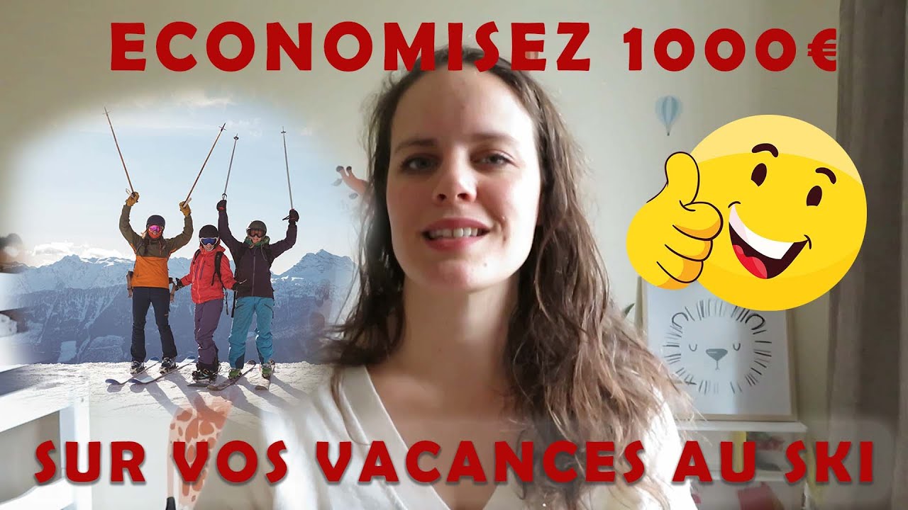 ÉCONOMISEZ 1000€ sur vos vacances au Ski