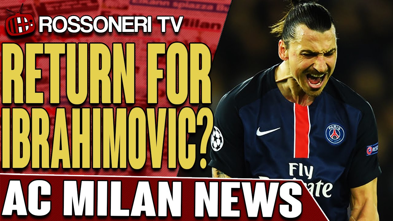 Return For Ibrahimovic? | AC Milan News | Rossoneri TV