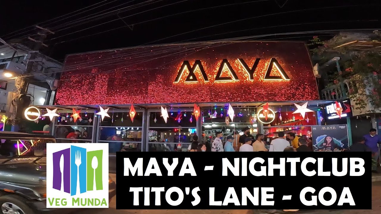MAYA - BEST NIGHTCLUB IN TITO'S LANE - GOA