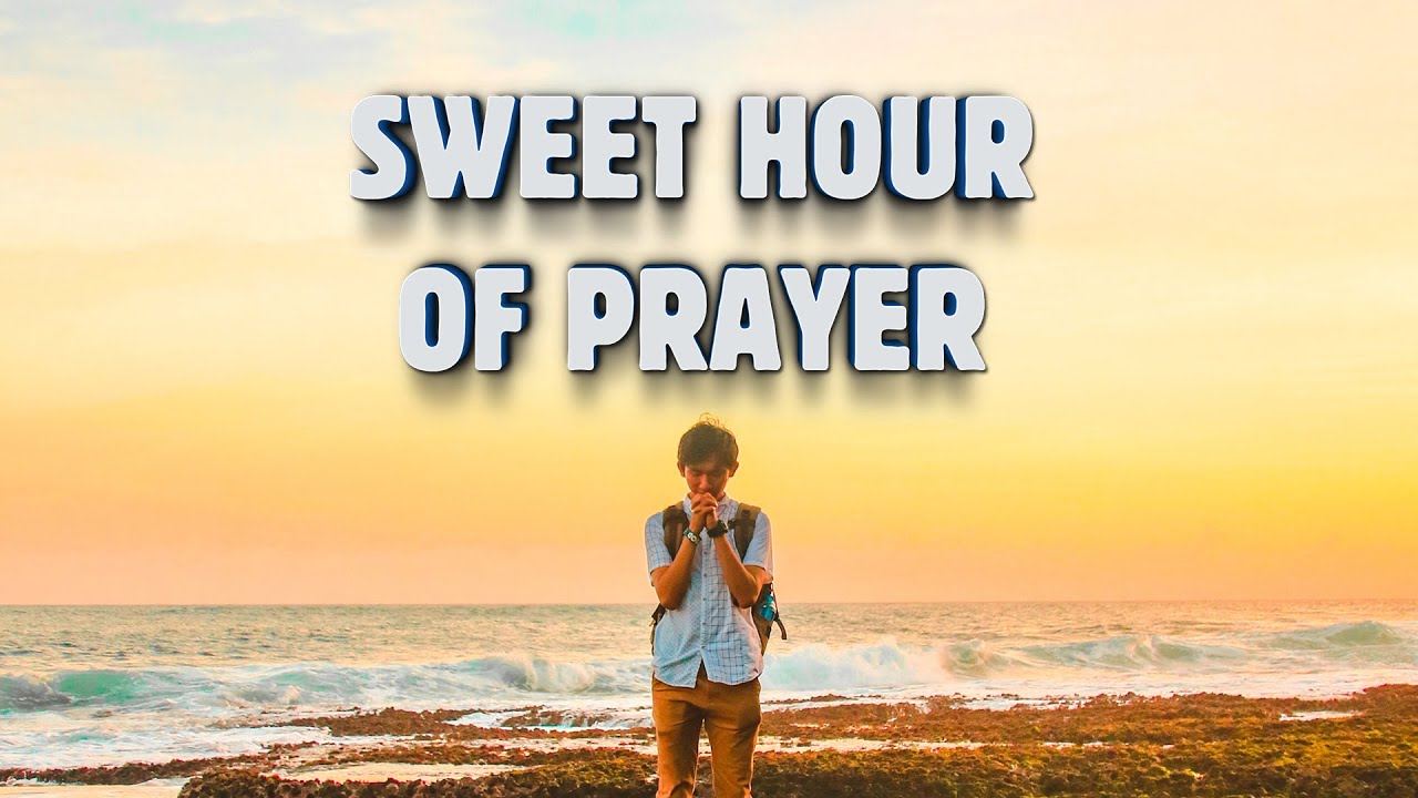 Sweet Hour of Prayer