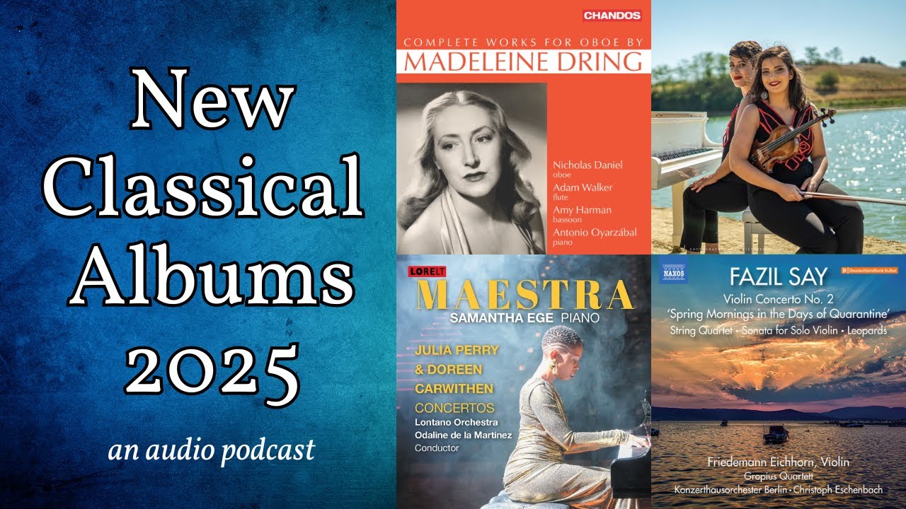 New Classical Albums to Check Out in 2025 (an audio podcast)