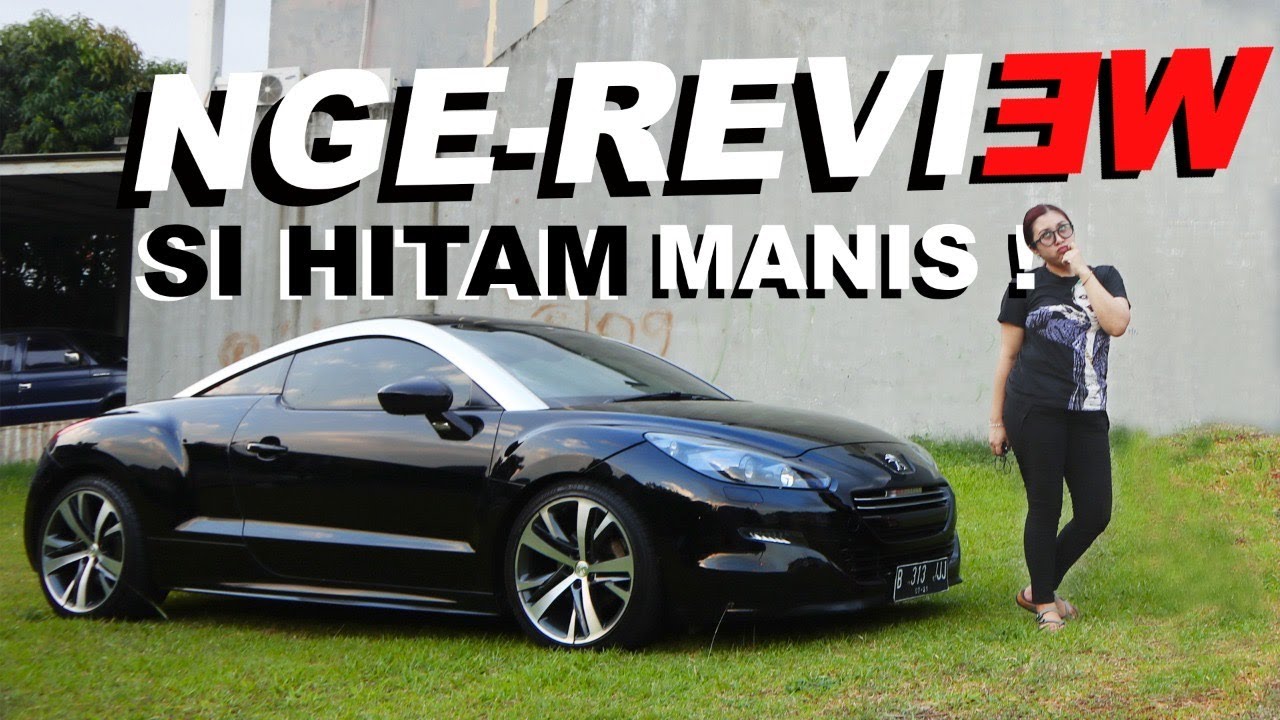 MASIH NGEREVIEW MOBIL SPORT LAKI GW‼️PEUGEOT RCZ || HITAM SIAPA TAKUT‼️