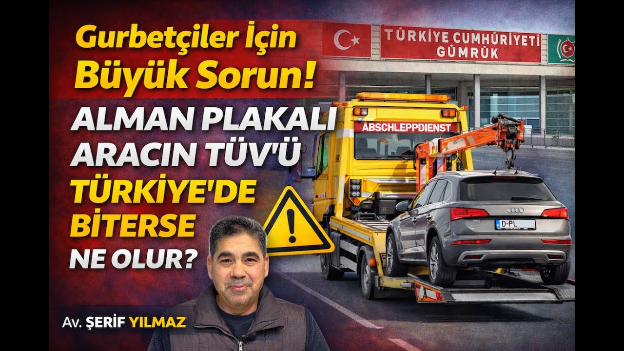 Gurbetçi İçin Büyük Sorun! ALMAN PLAKALI ARACIN TÜV'Ü TÜRKİYE'DE BİTERSE NE OLUR?