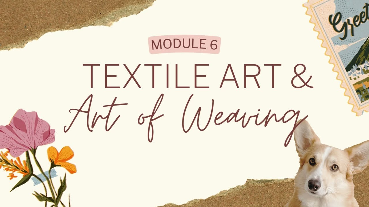 MODULE 6   TEXTILE ART | Art Appreciation