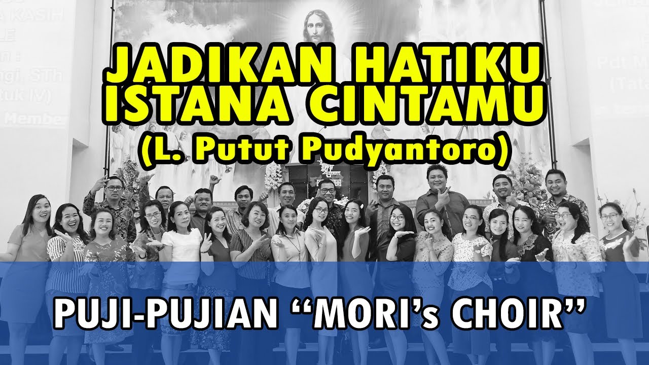 JADIKAN HATIKU ISTANA CINTAMu | Mori's Choir Kolonodale