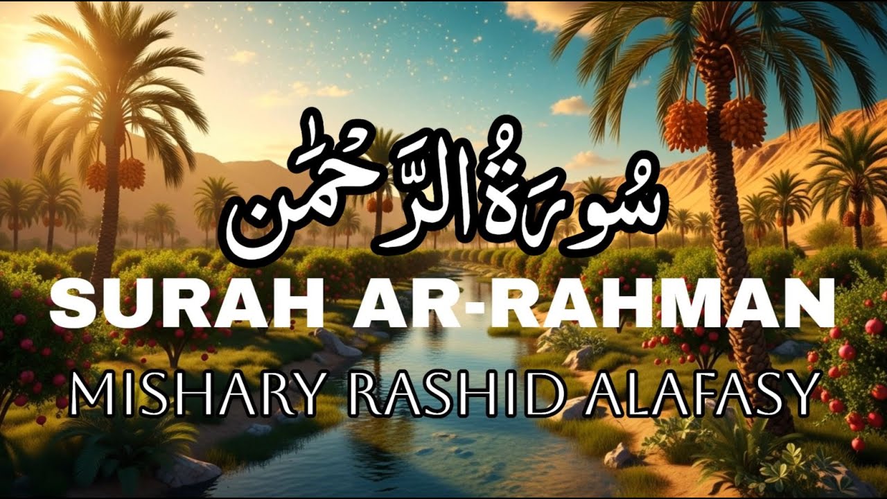 Surah Ar-Rahman (سورة الرحمن) | Full Recitation Mishari Rashid with Translation & AI Visuals, No Ads