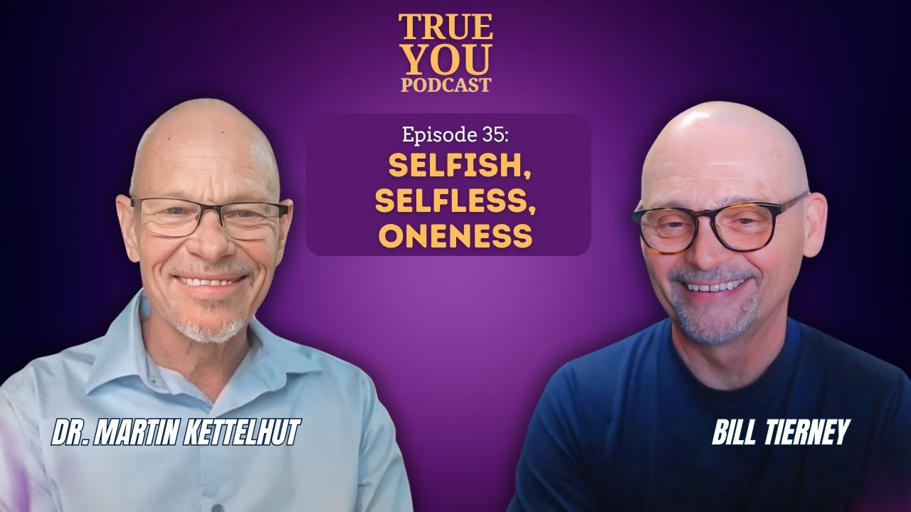 Episode 35: Selfish, Selfless, Oneness | True You Podcast