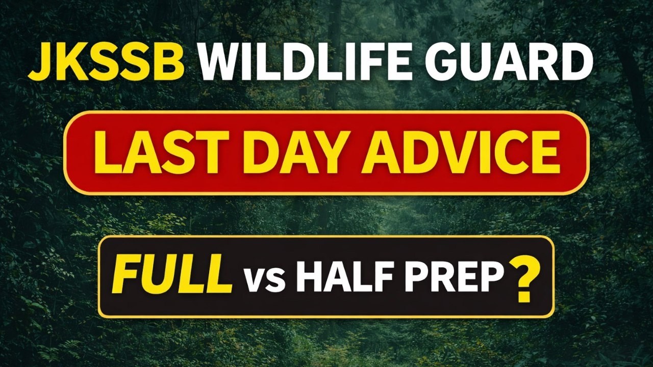 Last Day Advice for JKSSB Wildlife Guard Exam | Full vs Half Preparation Strategy