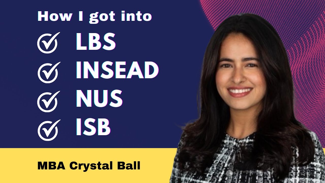 How I got into London Business School, INSEAD, ISB, NUS: Indian student's application experience