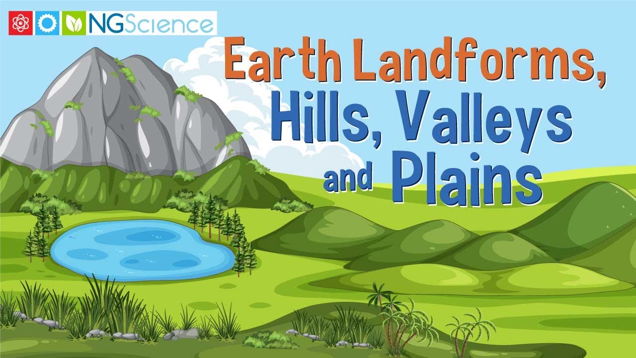 Earth&rsquo;s Landforms &ndash; Hills, Valleys and Plains