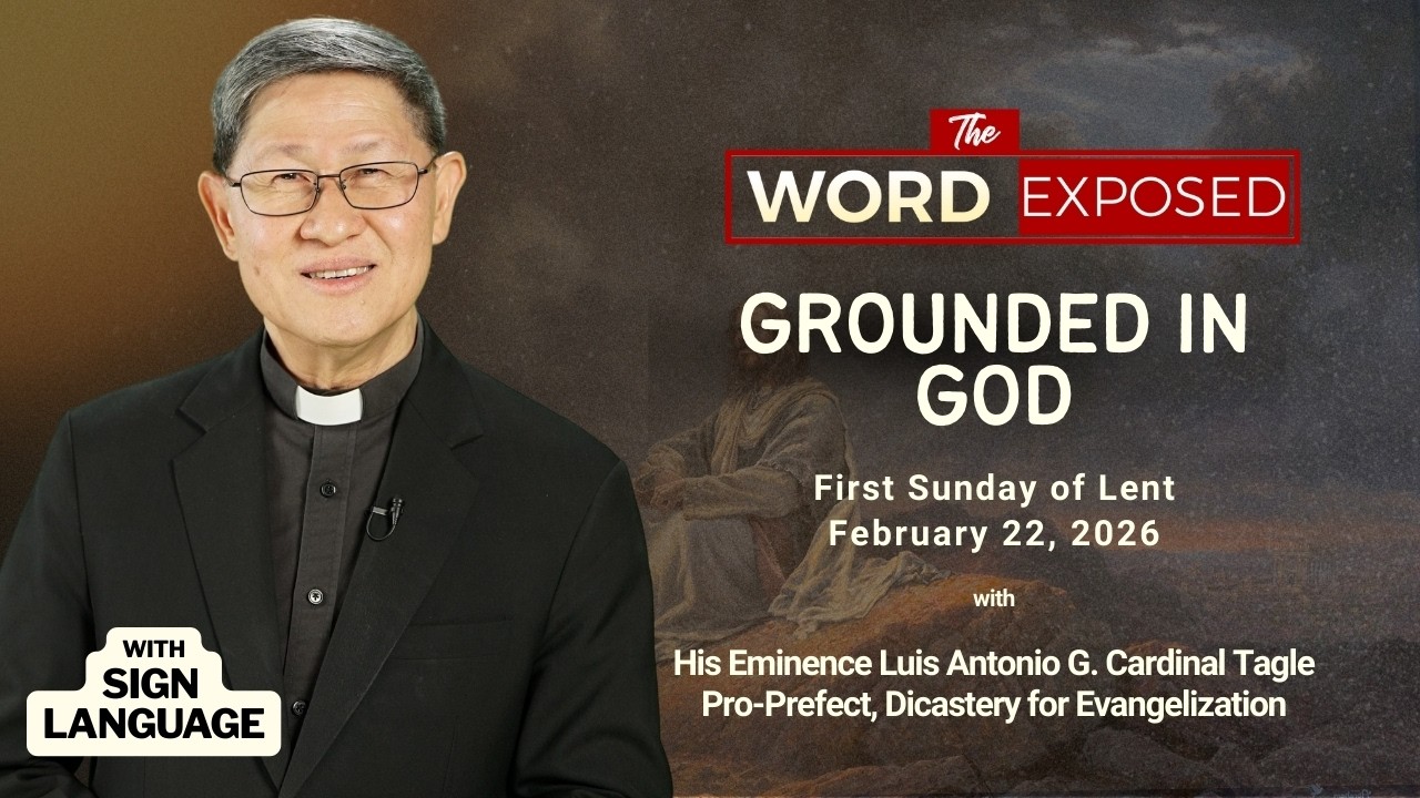 GROUNDED IN GOD | The Word Exposed with Cardinal Tagle (February 22, 2026) with Sign Language