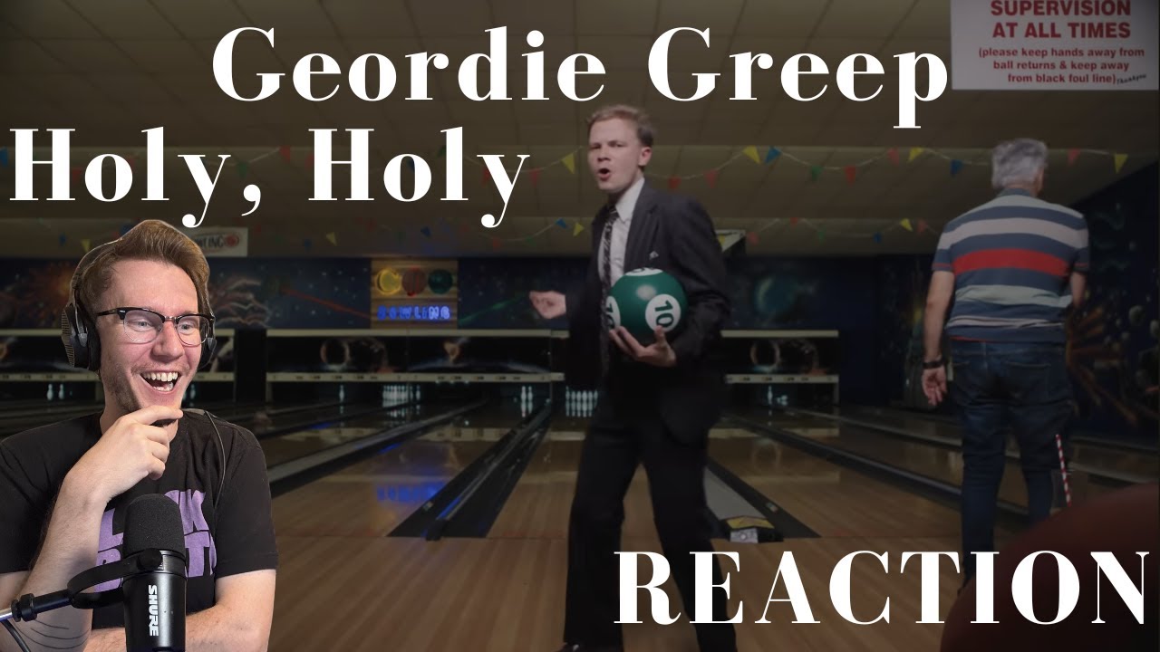 Geordie Greep - Holy, Holy (Reaction)
