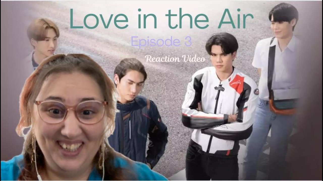 Love in the Air – Episode 3 - Reaction Video #LoveInTheAir #PhayuRain #BLSeries #ReactionVideo