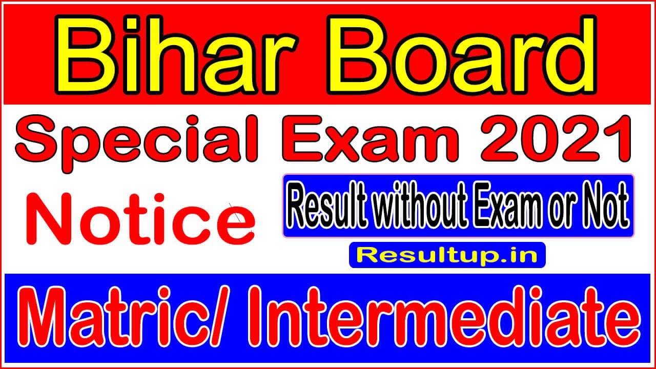 Bihar Board 10th 12th Special Exam 2021 Notice, Result Announce Without Exam or Not. See