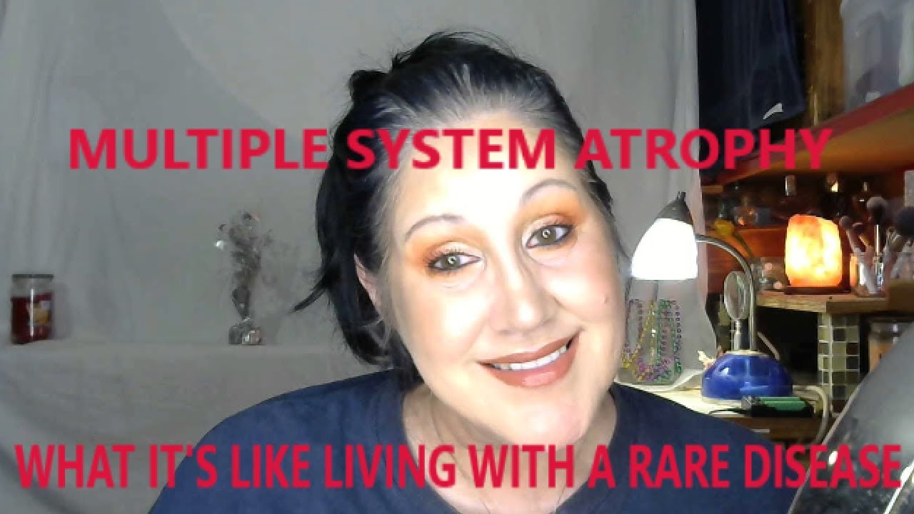 MSA / WHAT IT'S LIKE LIVING WITH A RARE FATAL DISEASE