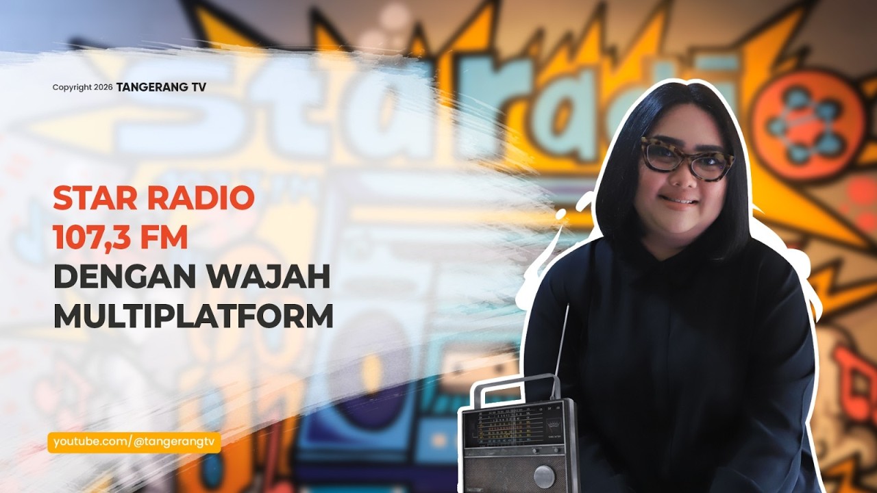 Star Radio 107,3 Fm: Radio Legendaris Tangerang Yang Bangkit Dengan Wajah Multiplatform[TangerangTV]