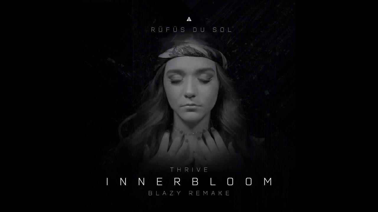 Rufus du Sol, Thrive - Innerbloom (Blazy Remake)