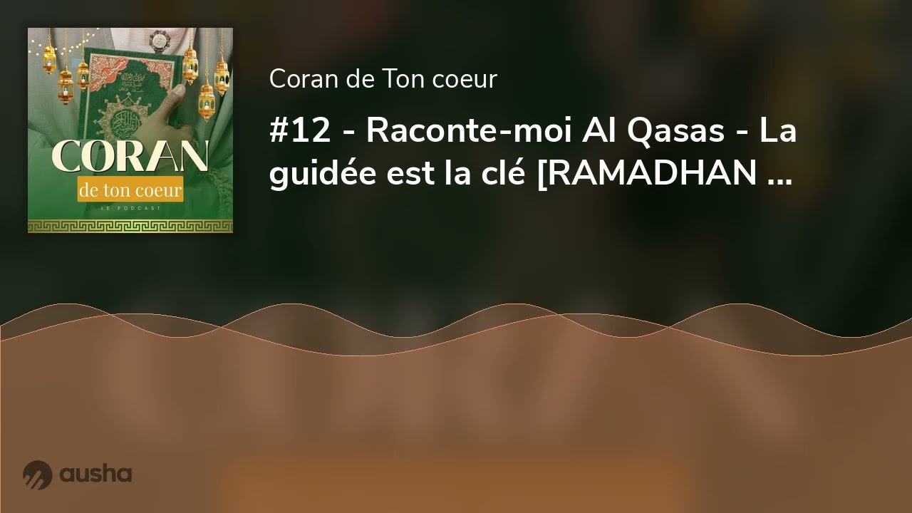 #12 - Raconte-moi Al Qasas - La guidée est la clé [RAMADHAN Séries]