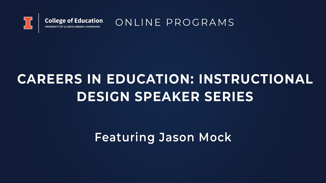 Careers in Education:  Instructional Design Speaker Series featuring Jason Mock