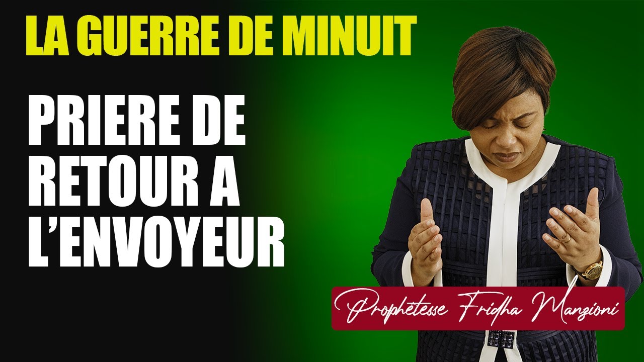 PRIERE DE RETOUR A L'ENVOYEUR BY PROPHETESSE FRIDHA MANZIONI