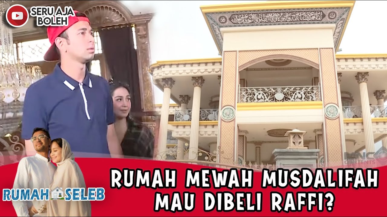 HARGANYA FANTASTIS! RUMAH MEWAH MUSDALIFAH MAU DIBELI RAFFI AHMAD? - RUMAH SELEB