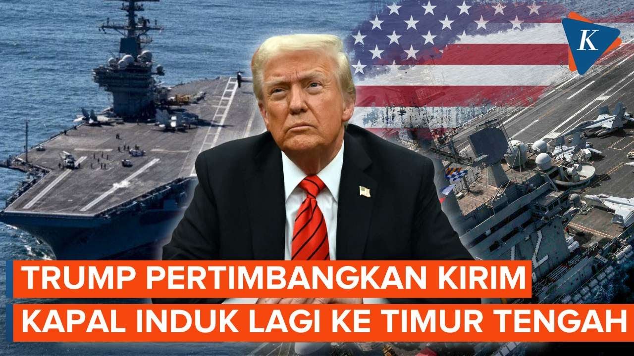 Kesepakatan Gagal dengan Iran, Trump Isyaratkan Tambah Kapal Induk ke Timur Tengah