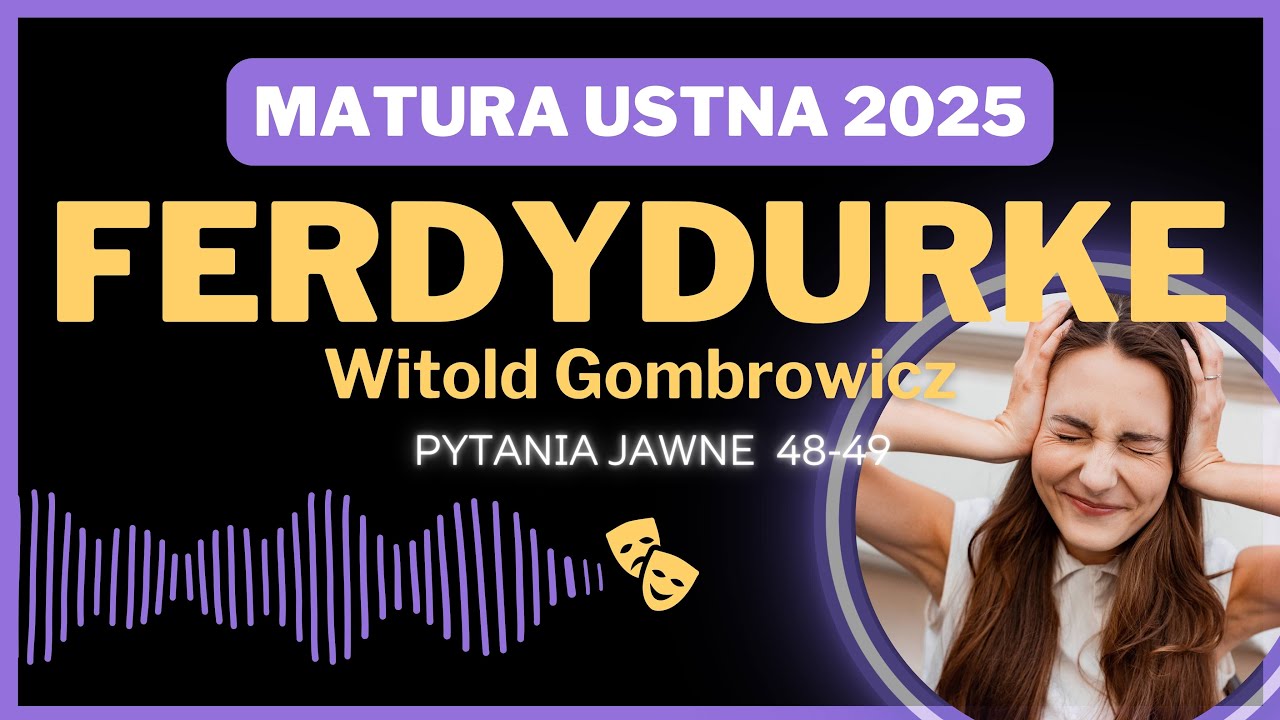 Matura ustna 2025 - Ferdydurke W. Gombrowicza - pytania jawne 48-49