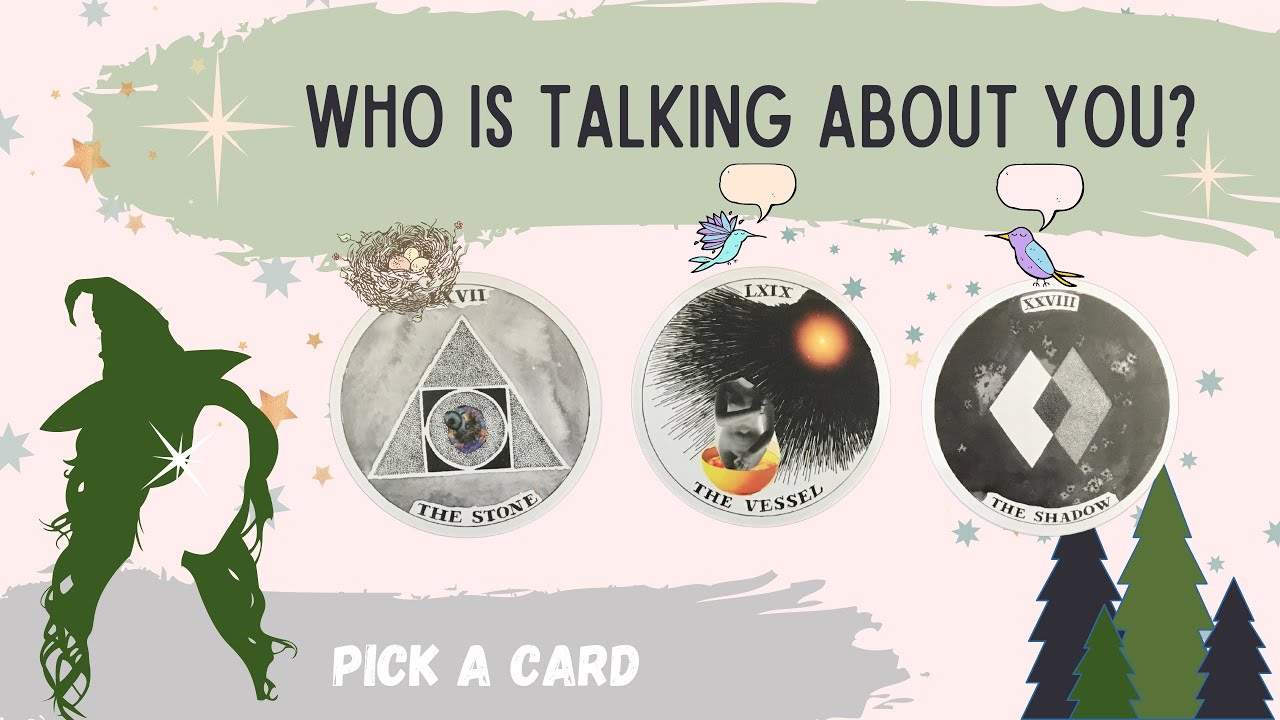 PICK A CARD: WHO IS TALKING ABOUT YOU AND WHAT ARE THEY SAYING?!?!?!?