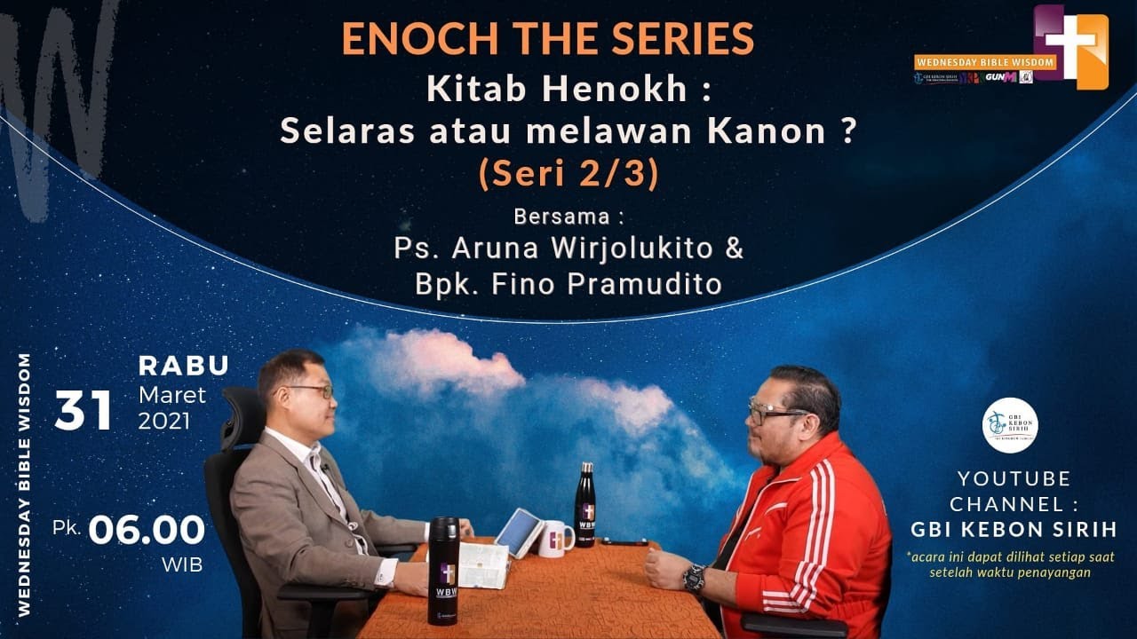 Enoch The Series : Kitab Henokh : Selaras atau melawan Kanon (Seri 2/3) - 31 maret 2021