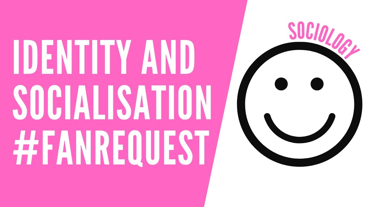 What Is Identity and Socialisation?