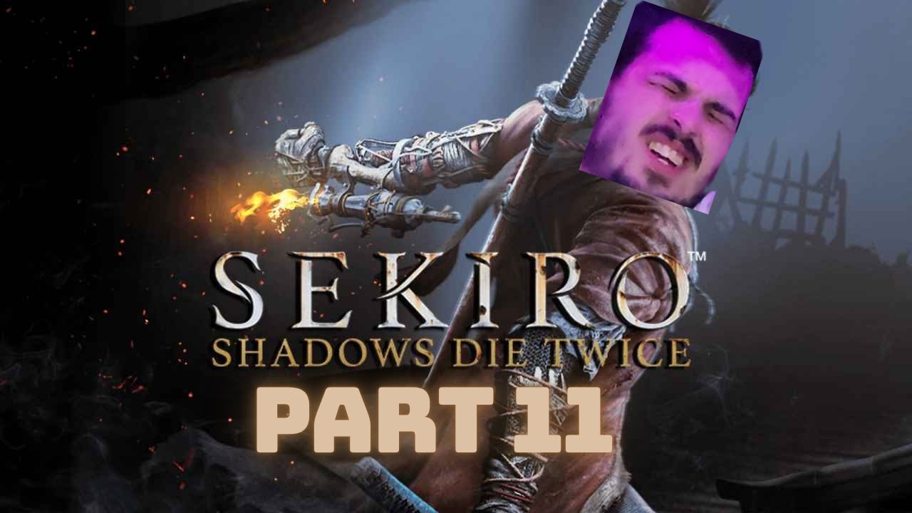 First time playing Sekiro - Part 11