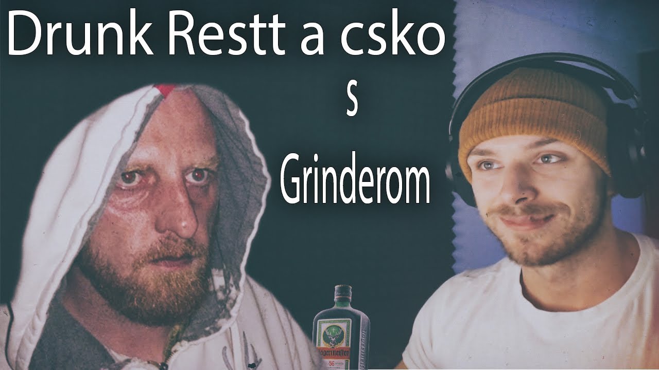 Drunk Restt a csko s Grinderom - zábavné momenty
