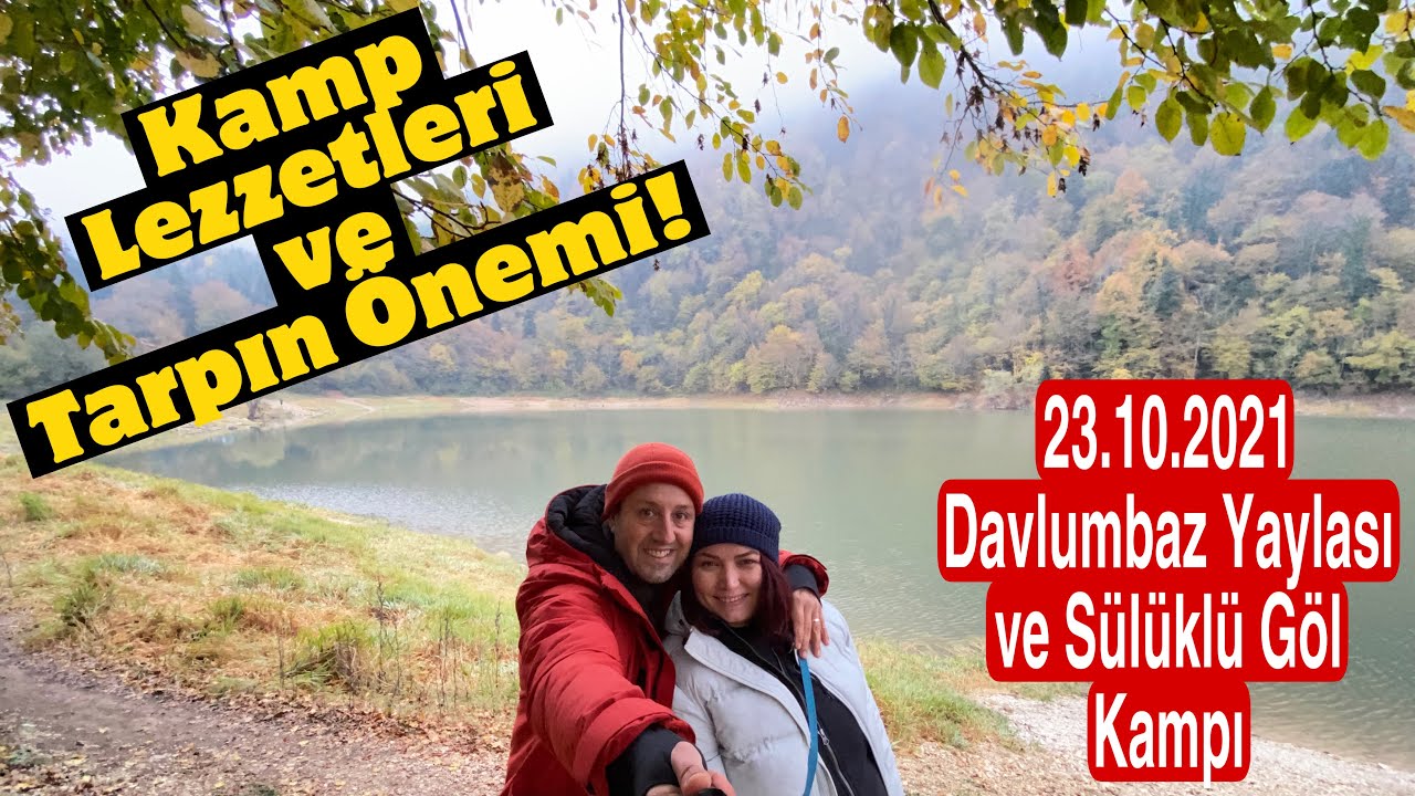 DAVLUMBAZ YAYLASI,SÜLÜKLÜ GÖL, kamp lezzetleri ve tarpın önemi
