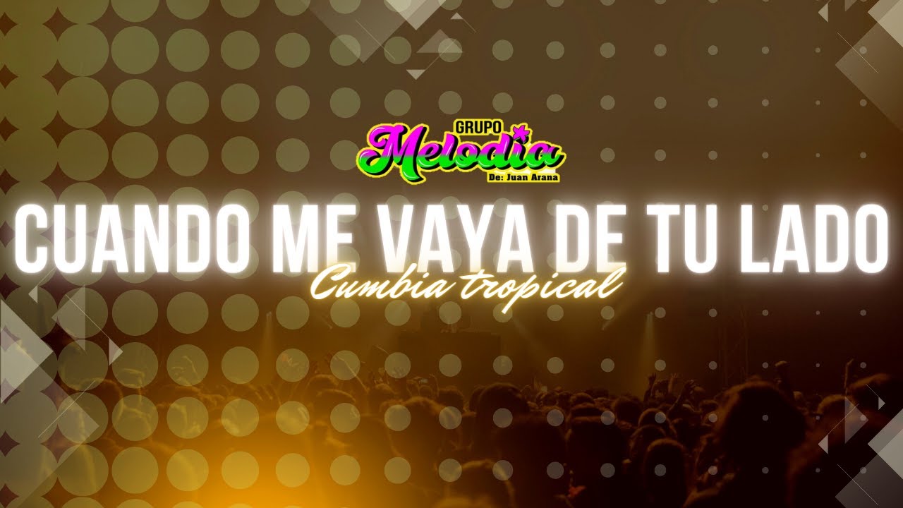 Cuando me vaya de tu lado - Grupo Melodia