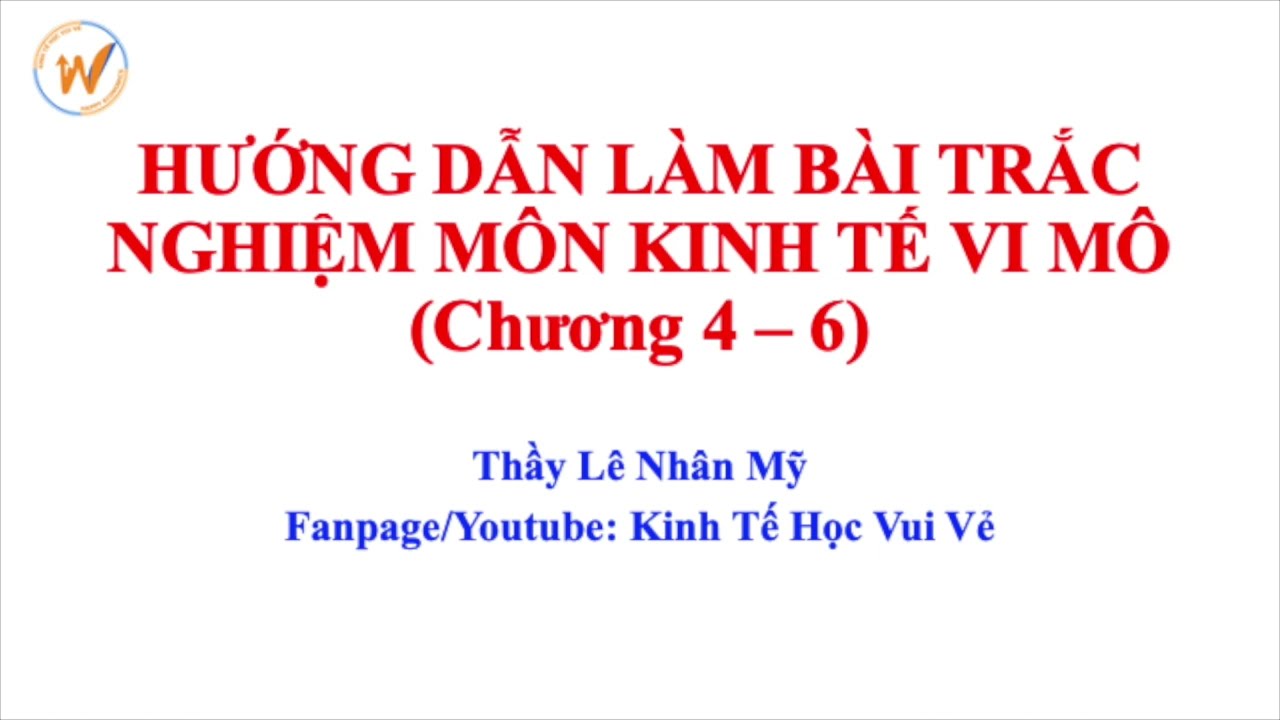 Hướng Dẫn Làm Bài Trắc Nghiệm Môn Kinh Tế Vi Mô Chương 4, 5 Và 6