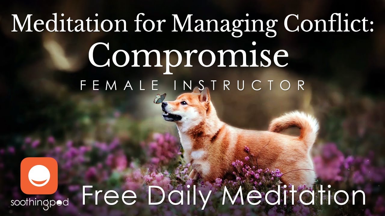 Managing Conflict | 🧡 Compromise 🎁 | Mindfulness Relationships Guided Meditation | Female Guide