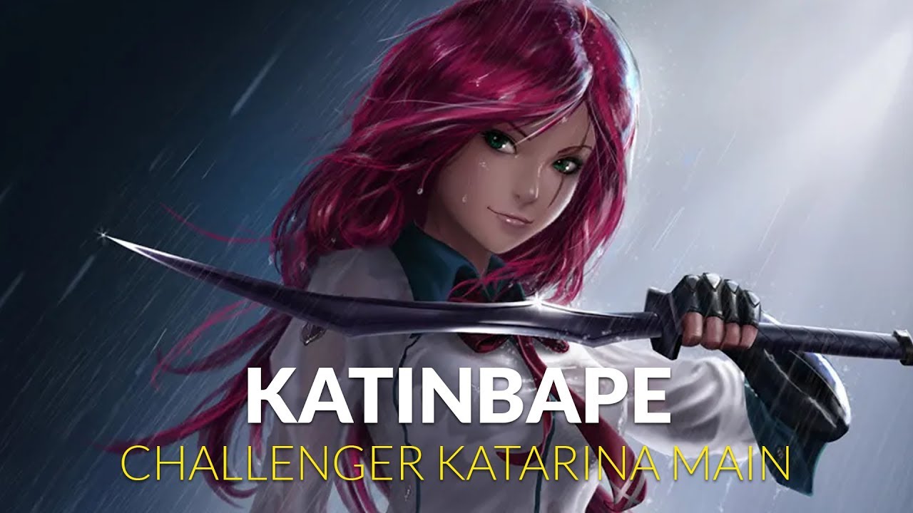 KATINBAPE - CHALLENGER KATARINA MAIN MONTAGE