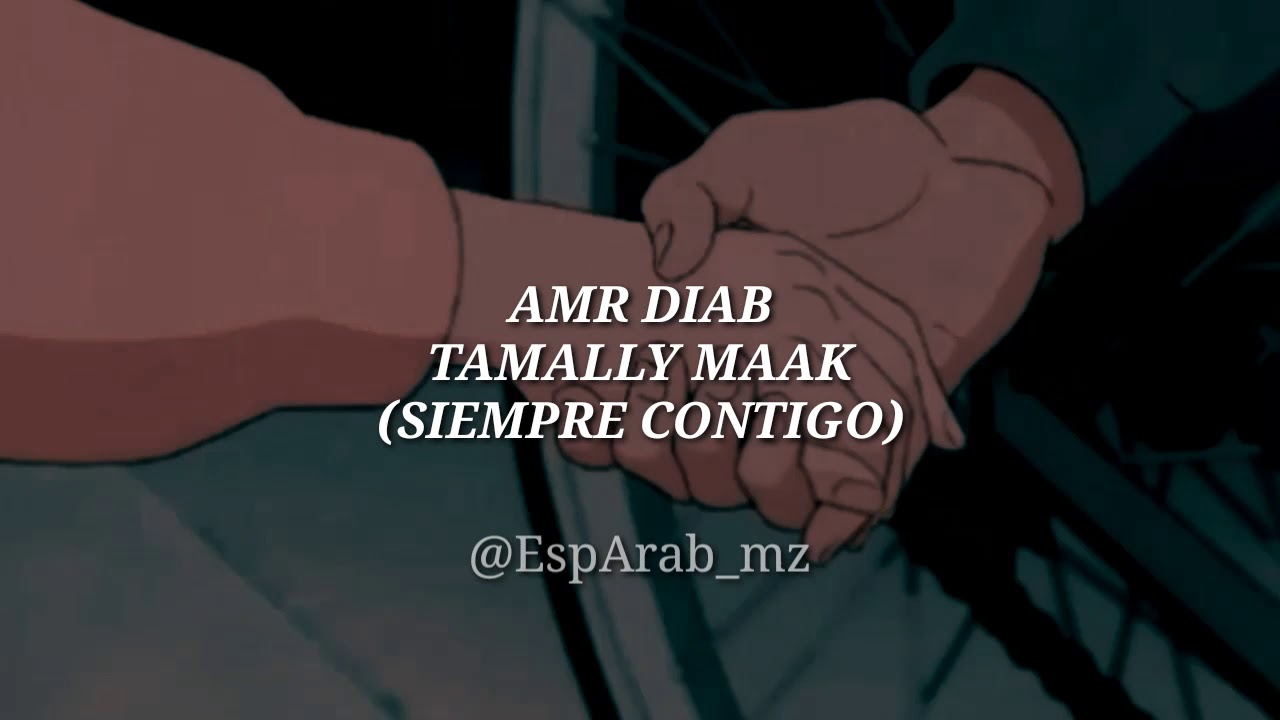 Amr Diab- Tamally Maak// Siempre Contigo. Traducida al español.